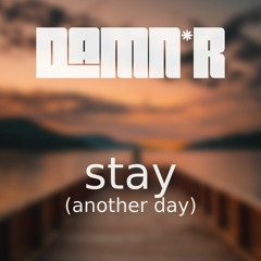 Stay (Another Day)