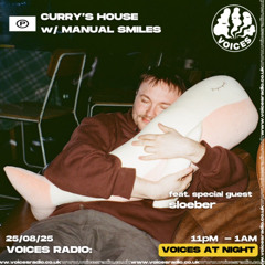 Curry’s House with Manual Smiles feat. sloeber - 25/08/25 - [Voices Radio]