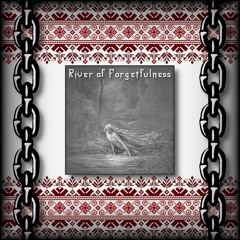 River of Forgetfulness / Rijeka Zaborava