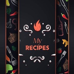 Free read✔ My Recipes: Blank Recipe Journal to write in your own recipes,Favorite Recipes blank