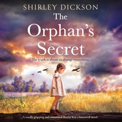 The Orphan's Secret by Shirley Dickson, narrated by Katy Sobey