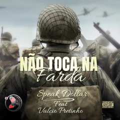 Speak Dollar - Não toca na farda - [Prod. Valcio Pretinho].mp3