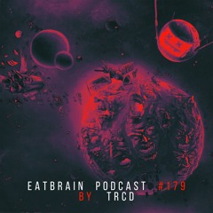 EATBRAIN Podcast 179 By TRCD