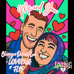 Me and You (Luci and Champagne Drip) LOVEBUG Flip