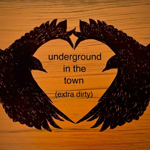 Underground in The Town (extra dirty)