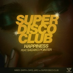Super Disco Club - Happiness ft. Sadako Pointer