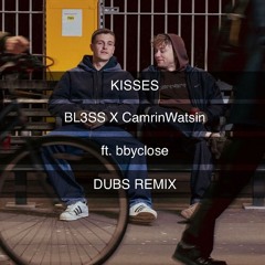 BL3SS x CamrinWatsin - Kisses (feat. bbyclose) [Dubs Remix]