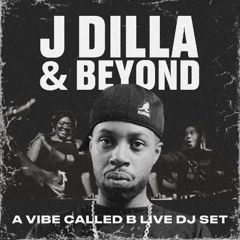 J Dilla & Beyond | A Vibe Called B - Live DJ Set