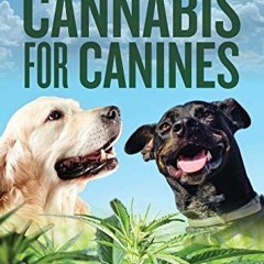 [Get] [EBOOK EPUB KINDLE PDF] Cannabis for Canines by  Beverly A. Potter PhD 💚