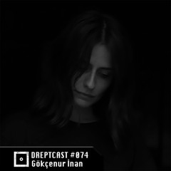 DREPTCAST #074 - Gökçenur İnan