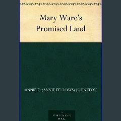 [ebook] read pdf ⚡ Mary Ware's Promised Land Full Pdf