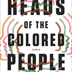 Get PDF 💗 Heads of the Colored People: Stories by  Nafissa Thompson-Spires [EBOOK EP