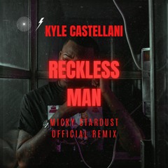 Reckless Man -  Kyle Castellani (Official Remix)