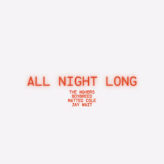 The NGHBRS, Boybreed, Matteo Cole, Jay Wait - All Night Long