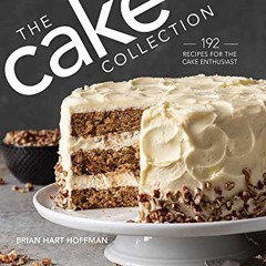 [ACCESS] EBOOK EPUB KINDLE PDF The Cake Collection: Over 100 Recipes for the Baking E