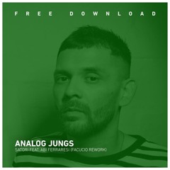 FREE DOWNLOAD: Analog Jungs- Satori [Feat Abi Ferraresi] (Facucio Rework)