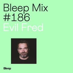 Bleep Mix #186 - Evil Fred