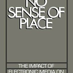 [Access] KINDLE 📥 No Sense of Place: The Impact of Electronic Media on Social Behavi