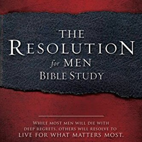 Stream View PDF The Resolution for Men Bible Study A SmallGroup Bible Study by Stephen