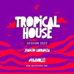 Tropical House 2022 Session by Juanjo Carranza IR