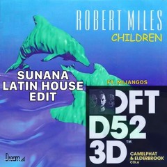 Robert Miles X CamelPhat - Children X Cola (SUNANA Edit) [Ft. Mijangos]
