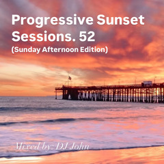 Progressive Sunset Sessions 52 (Sunday Afternoon Edition)
