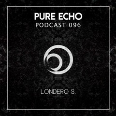 Pure Echo Podcast #096 – Londero S