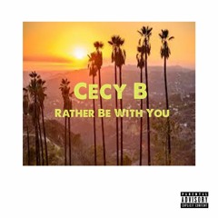 Cecy B - Rather Be With You