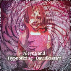 Aleyna and Hypnotizing_Davidkeeta⁸⁹.flac