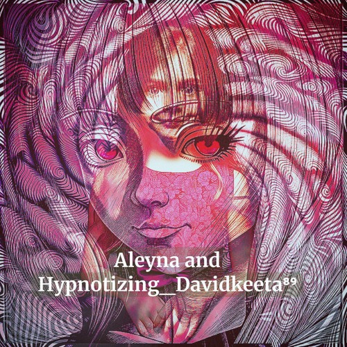 Aleyna and Hypnotizing_Davidkeeta⁸⁹.flac