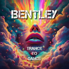 Bentley - Trance to Dance