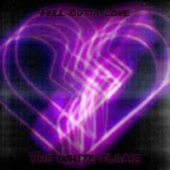 Fell Outta Love