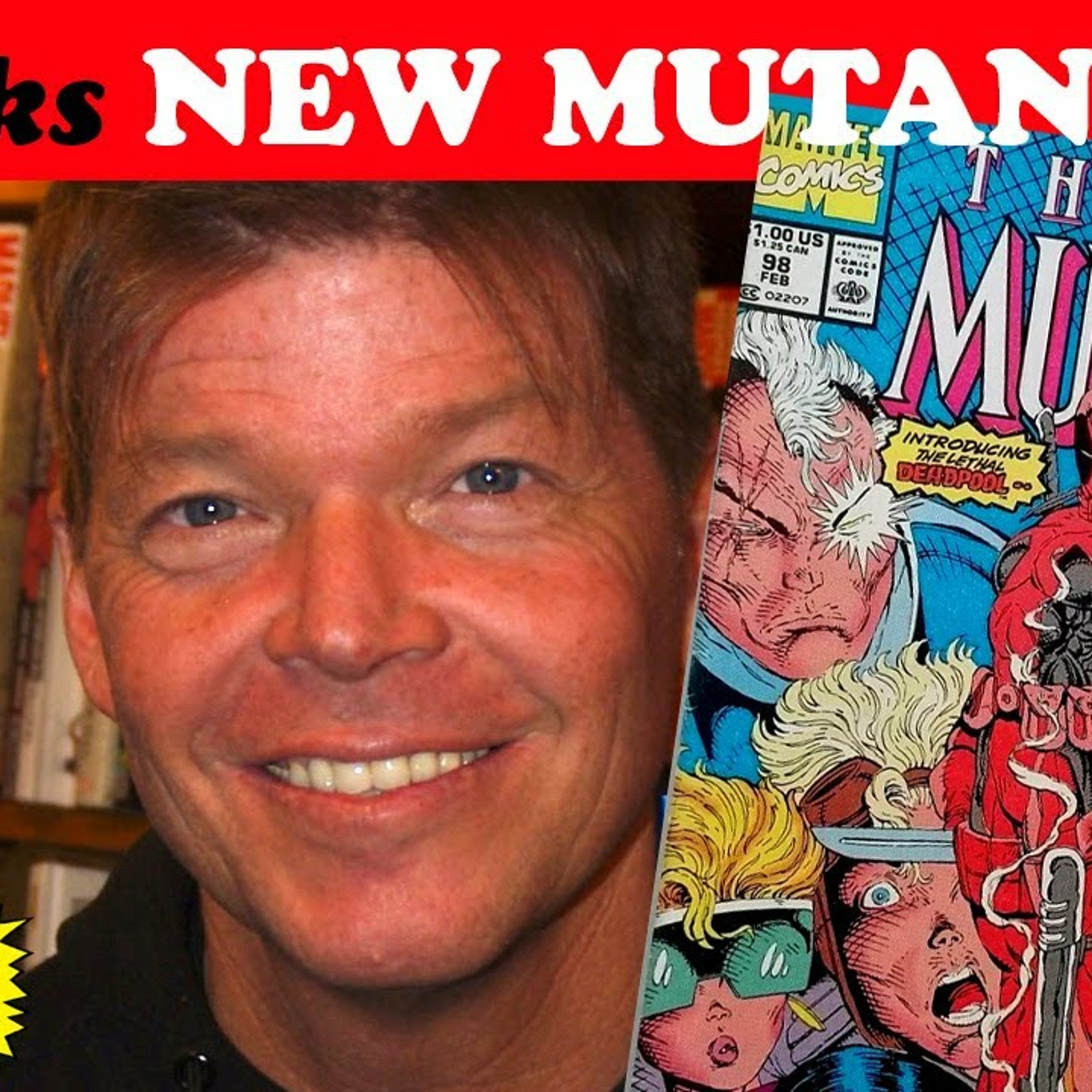Rob Liefeld on Deadpool's 1st Appearance in NEW MUTANTS 98 and the Journey to X-Force 1! episode artwork