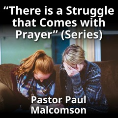 There is a Struggle that Comes with Prayer (Series)