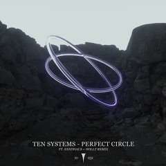 Premiere: Ten Systems - Perfect Circle ft. SANDHAUS (Hollt Remix) [Infinite Depth]