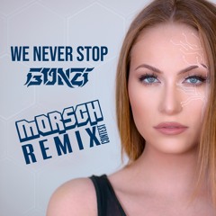 Gonzi - We Never Stop (Morsch Remix)