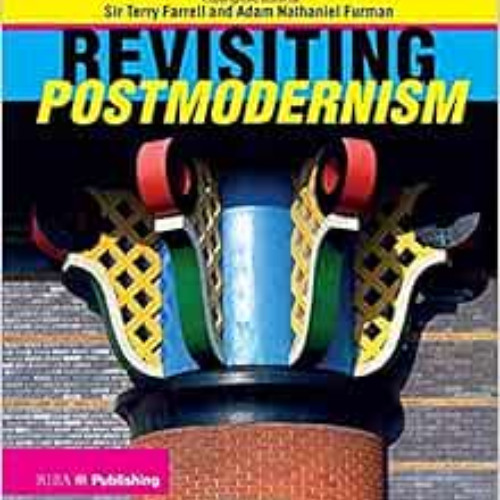 FREE EBOOK 🗸 Revisiting Postmodernism by Terry Farrell,Adam Nathaniel Furman PDF EBO