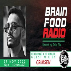 Brain Food Radio hosted by Rob Zile/KissFM/29-11-22/#2 CRIMSEN (GUEST MIX)