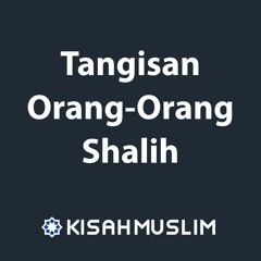 Kisah Muslim: Tangisan Orang-Orang Shalih