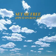 Set Me Free (Put It On Replay)