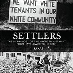 View EPUB 📮 Settlers: The Mythology of the White Proletariat from Mayflower to Moder