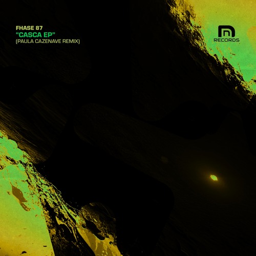 N&N Records: Fhase 87 ´Casca´Ep. Incl: Paula Cazenave Remix (PREVIEWS)
