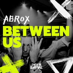 Abrox - Between Us [OUT NOW]