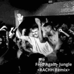 Fred Again - Jungle (RACHH Remix)