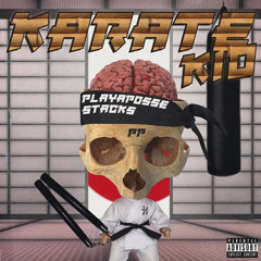 PlayaPosseStacks - Karate Kid