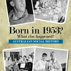 )[ Born in 1953? What else happened?, BORN IN 19XX? WHAT ELSE HAPPENED?  )Digital[