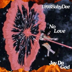 No Love - 1898BabyDee x Jay Da God