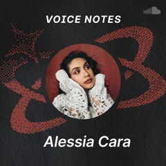 Voice Notes: Alessia Cara on "Clearly"