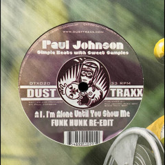 Paul Johnson - I'm Alone Until You Show Me (Funk Hunk re-creation)