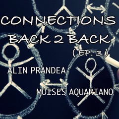 CONNECTIONS ( Ep. 3 ) B2B Alin Prandea & Moises Aquariano
